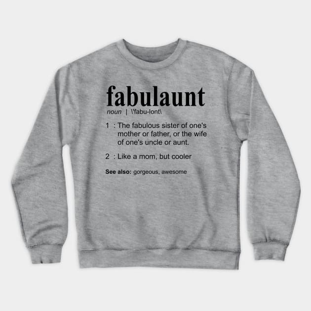 Fabulaunt Definition - Funny Aunt Definition, Aunt Crewneck Sweatshirt by bethcentral